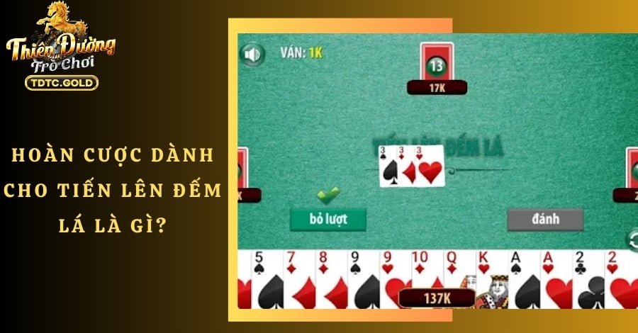 Định nghĩa về hoàn cược dành cho Tiến Lên Đếm Lá