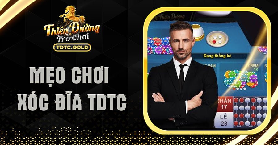 Bật Mí Top 7 Mẹo Chơi Xóc Đĩa TDTC Hiệu Quả Cho Tân Thủ