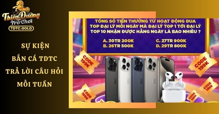 Sự kiện Bắn cá TDTC trả lời câu hỏi mỗi tuần