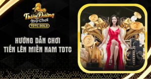 Hướng Dẫn Chơi Tiến Lên Miền Nam TDTC - Chơi Là Thắng!